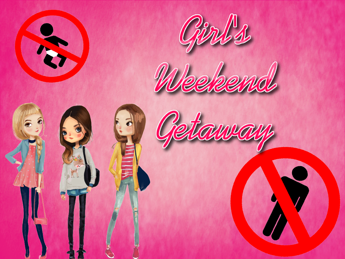 Girl's Weekend Getaways